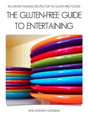 cover image of The Gluten-Free Guide to Entertaining: 40 Crowd Pleasing Recipes for the Gluten-Free Foodie